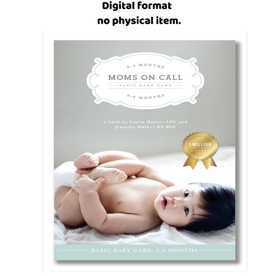 Moms on Call Basic Baby Care 0-6 Months Parenting Book 1 of , Laura Hunter LPN 2 Moms on Call Basic Baby Care 0-6 Months Parenting Book 1 of , Laura Hunter LPN 2