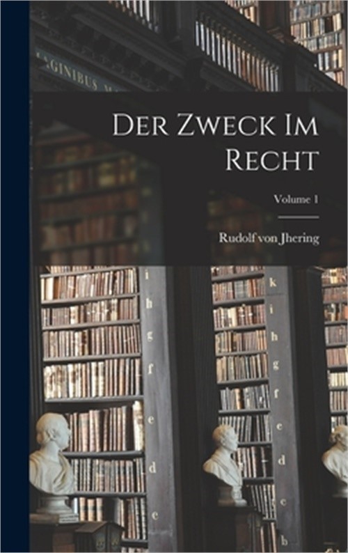Der Zweck Im Recht; Volume 1 (Hardback or Cased Book)