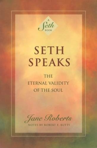 Seth Speaks: The Eternal Validity of the Soul - Paperback - VERY GOOD Seth Speaks: The Eternal Validity of the Soul - Paperback - VERY GOOD