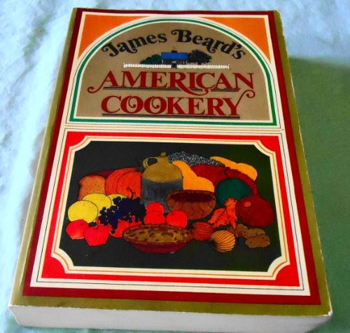 James Beard\'s American Cookery - Paperback By Beard, James - VERY GOOD