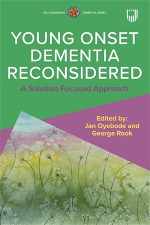 Young Onset Dementia Reconsidered: A Solution-Focused Approach (Paperback or Sof