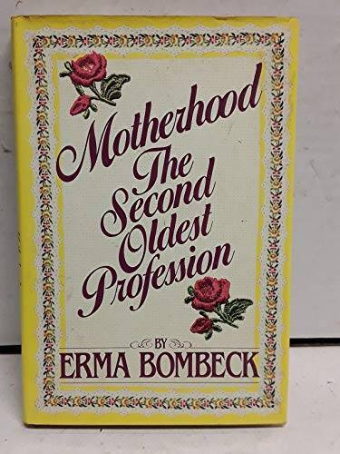 Motherhood: The Second Oldest Profession - Hardcover By Bombeck, Erma - GOOD Motherhood: The Second Oldest Profession - Hardcover By Bombeck, Erma - GOOD
