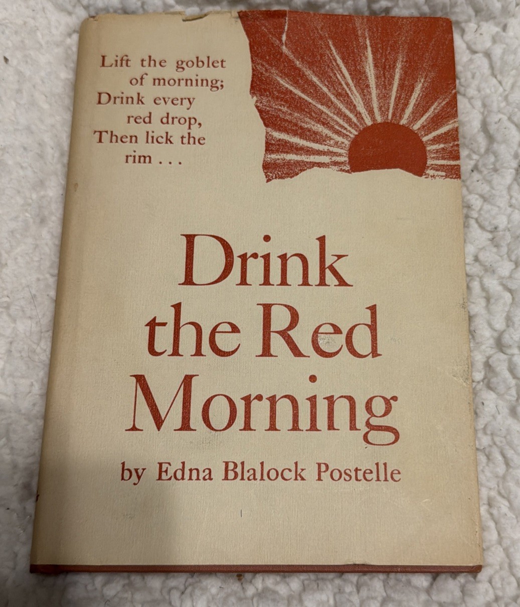 Drink the Red Morning Edna Blalock Postelle 1974 Signed Hardcover w/Dust Jacket Drink the Red Morning Edna Blalock Postelle 1974 Signed Hardcover w/Dust Jacket