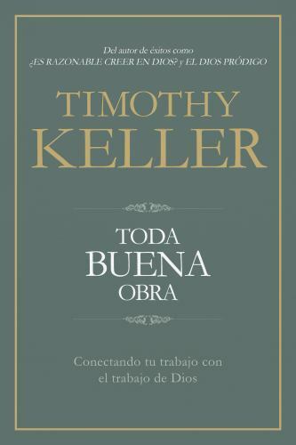 Toda buena obra: Conectando tu trabajo con el de Dios | Every Good Endeavor: Con