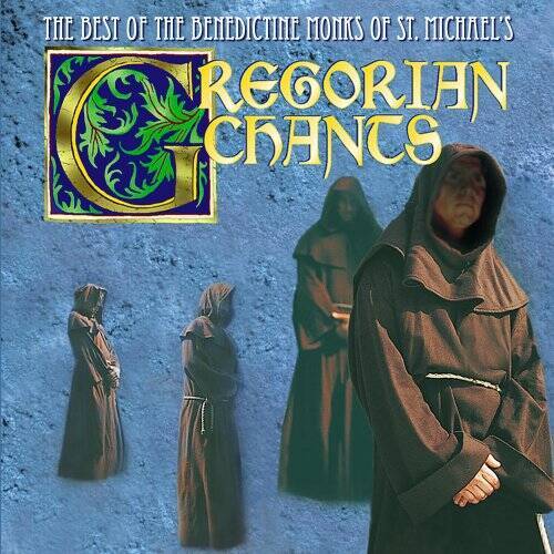 Gregorian Chants: The Best of the Benedictine Monks of St. Michael's - GOOD