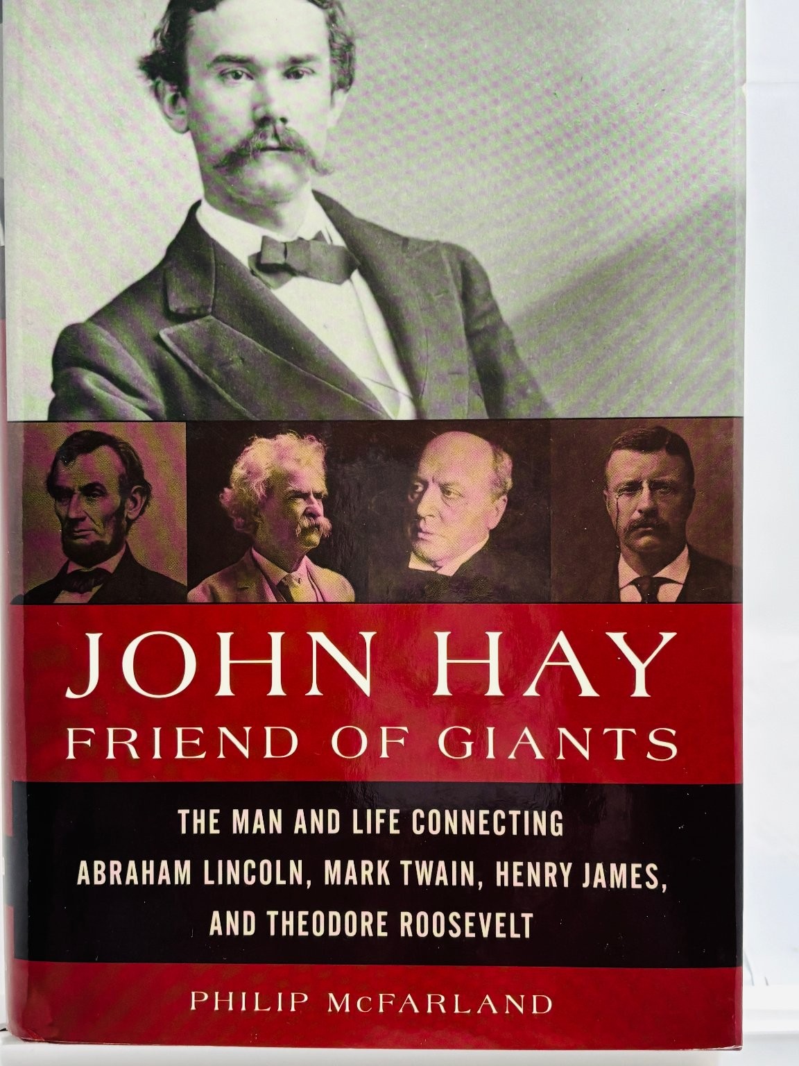 John Hay, Friend of Giants Philip McFarland 2017 Signed Inscribed Biography