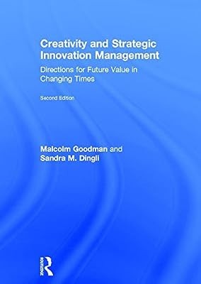 Creativity and Strategic Innovation Management: Directions for Future Value in C Creativity and Strategic Innovation Management: Directions for Future Value in C
