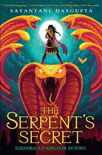 Serpent\'s Secret (Kiranmala and the Kingdom Beyond #1) by Sayantani DasGupta...