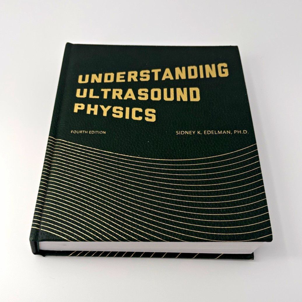 Understanding Ultrasound Physics 4th Ed Hardcover Sidney K. Edelman (2005) Understanding Ultrasound Physics 4th Ed Hardcover Sidney K. Edelman (2005)