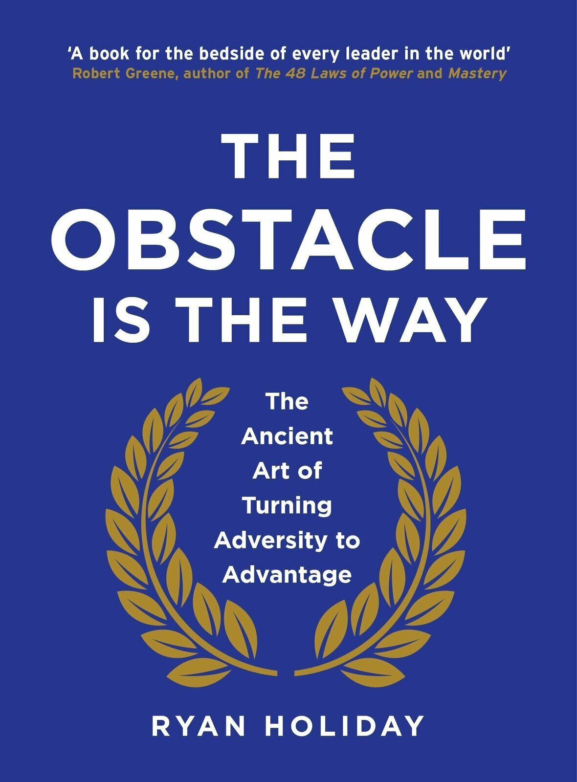 The Obstacle is the Way: The Ancient Art of Turning Adversity to Advantage Book