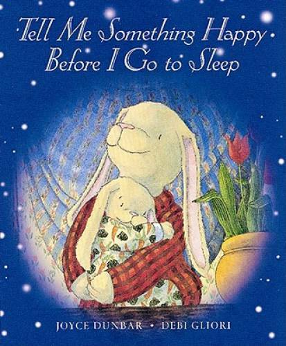 Tell Me Something Happy Before I Go to Sleep - Hardcover By Dunbar, Joyce - GOOD Tell Me Something Happy Before I Go to Sleep - Hardcover By Dunbar, Joyce - GOOD