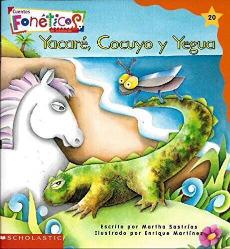 Yacare, Cocuyo y Yegua - Cuentos Foneticos de Scholastic #20 - Paperback - GOOD Yacare, Cocuyo y Yegua - Cuentos Foneticos de Scholastic #20 - Paperback - GOOD