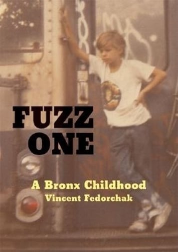Fuzz One: A Bronx Childhood by Vincent Fedorchak: Used