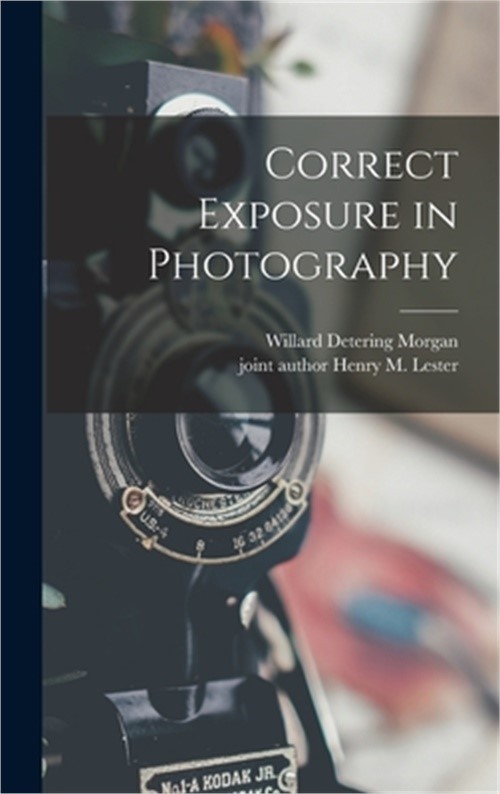 Correct Exposure in Photography (Hardback or Cased Book)