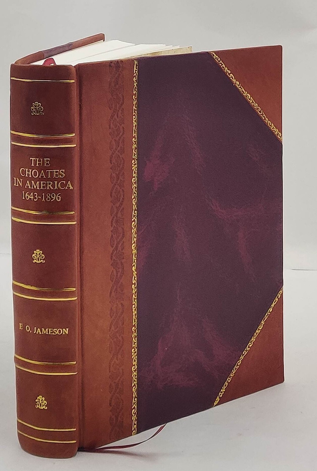 The Choates In America. 1643-1896 1896 By E. O. Jameson [Leather Bound]