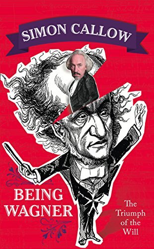 Being Wagner: The Triumph of the Will By SIMON CALLOW