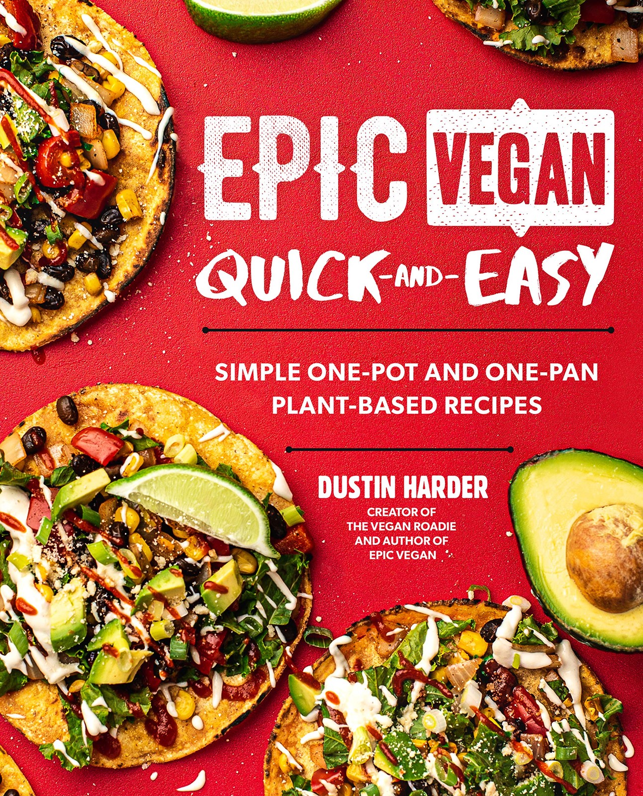 Epic Vegan Quick and Easy: Simple One-Pot and One-Pan Plant-Based Recipes Epic Vegan Quick and Easy: Simple One-Pot and One-Pan Plant-Based Recipes