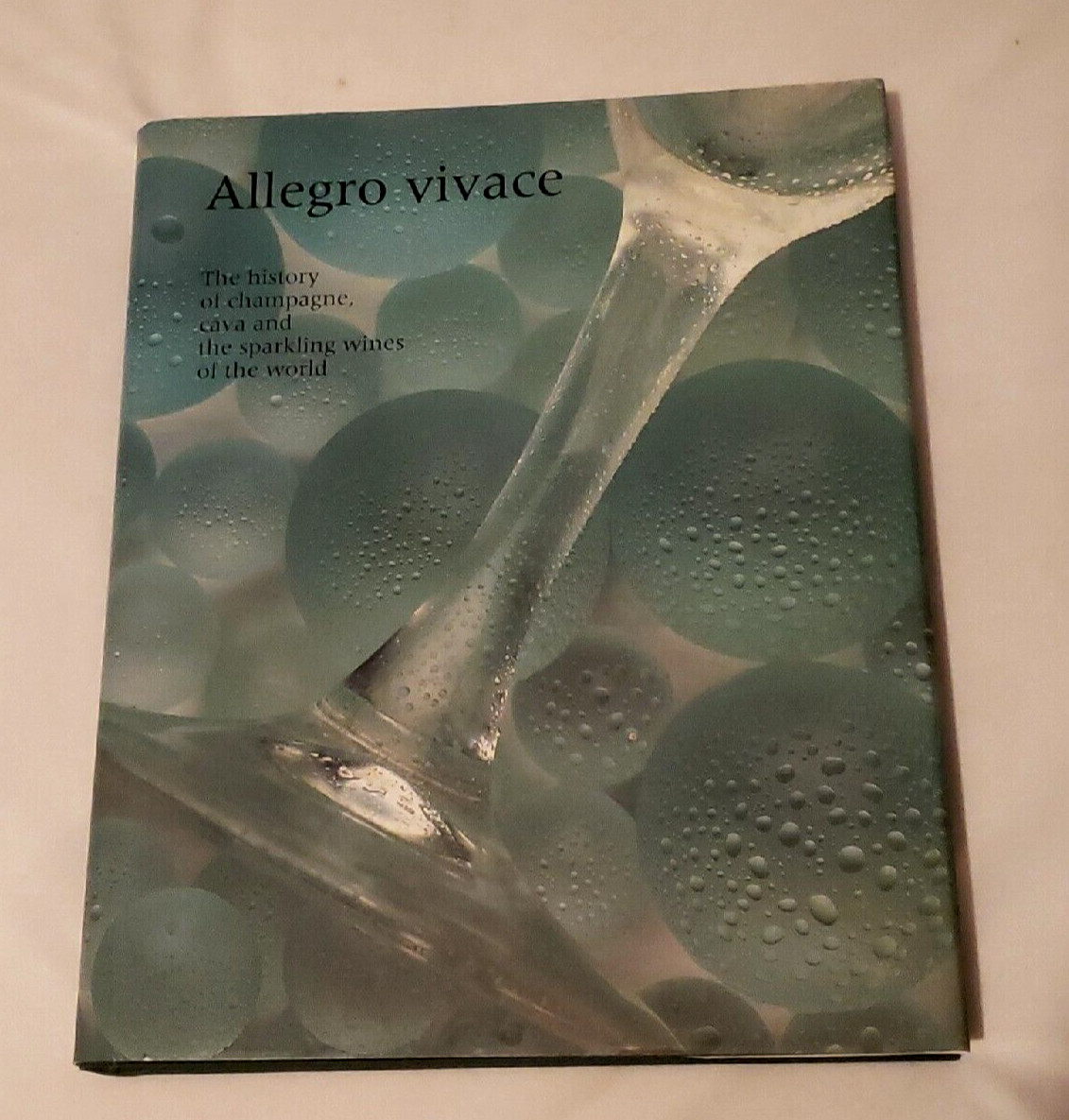 Allegro Vivace: The History Of Champagne Cava & The Sparkling Wines Of The World Allegro Vivace: The History Of Champagne Cava & The Sparkling Wines Of The World