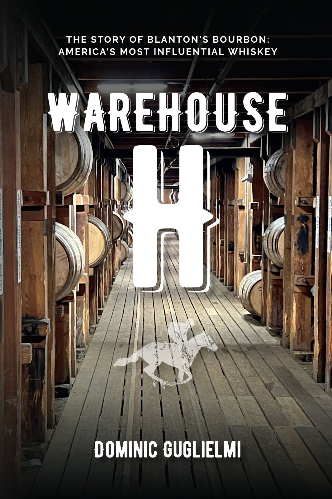 Warehouse H: The Story of Blanton's Bourbon, America's Most Influential Whiskey