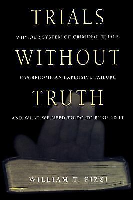 Trials Without Truth : Why Our System of Criminal Trials Has Become an ...