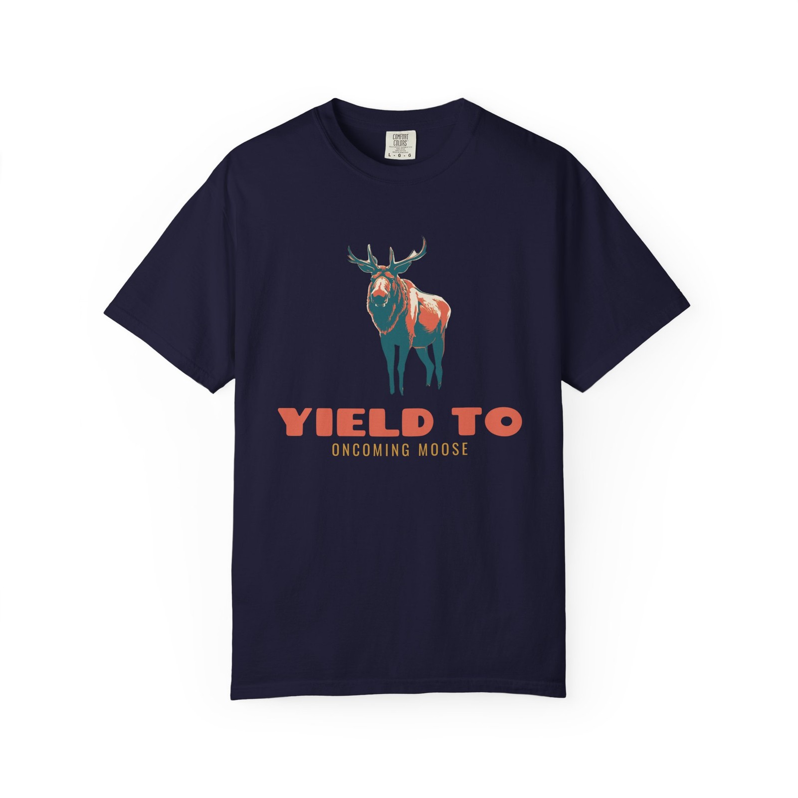 Yield To Oncoming Moose Comfort Colors T-Shirt Yield To Oncoming Moose Comfort Colors T-Shirt