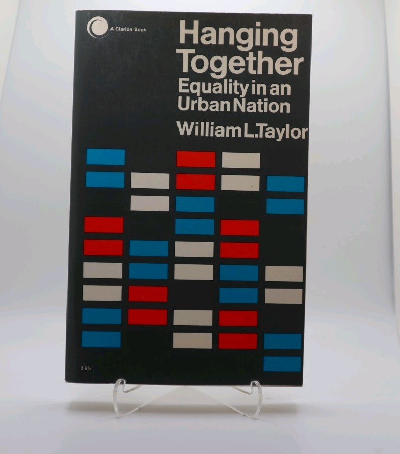 William L TAYLOR / Hanging Together Equality in an Urban Nation 1st Edition 1971