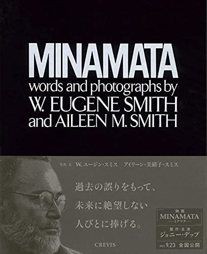 MINAMATA Words and Photography by W. Eugene Smith Aileen M. Smith New