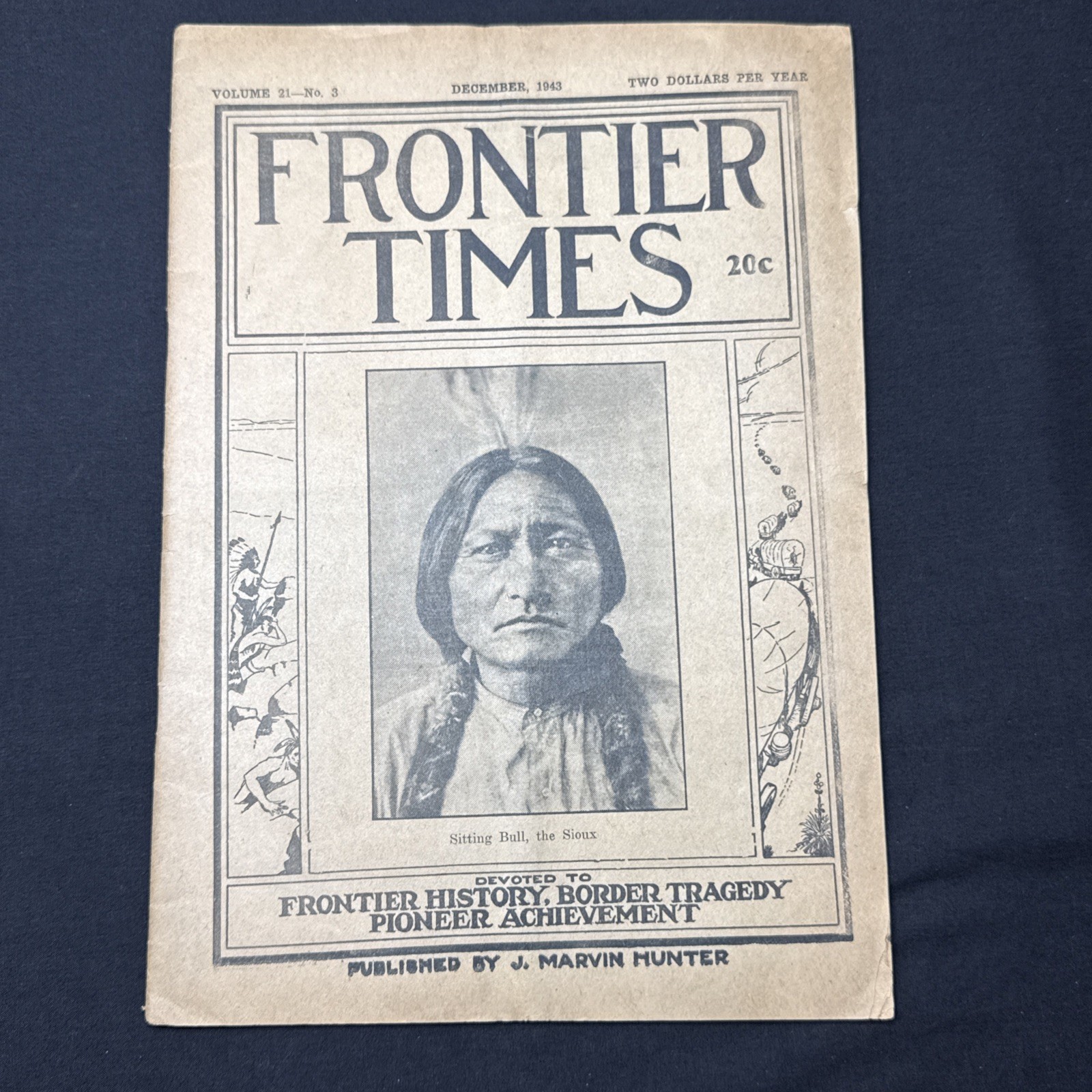 1943 Frontier Times Magazine With Sioux Chief Sitting Bull On The Front 