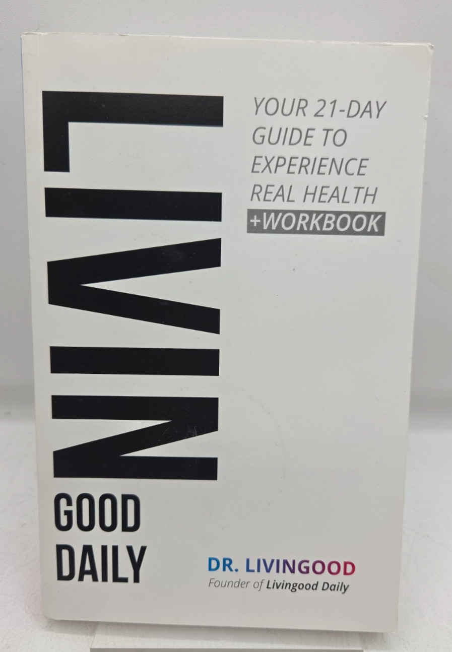Livingood Daily Your 21 Day Guide To Experience Real Health Blake Livingood PB