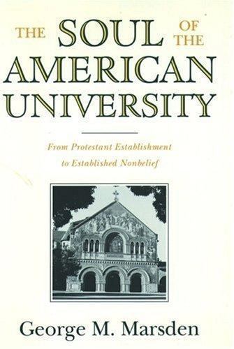 The Soul of the American University: From Protestant Establishment to... The Soul of the American University: From Protestant Establishment to...