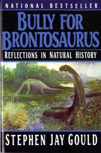 Bully for Brontosaurus: Reflections in Natural History - Paperback - GOOD