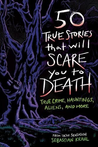 Sebastian Krahl 50 True Stories That Will Scare You to Death (Paperback)