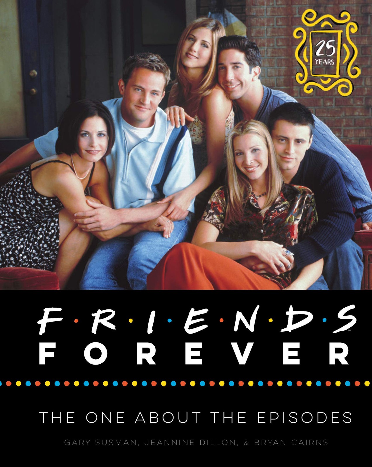 Friends Forever [25th Anniversary Ed]: The One About the Episodes Cairns, Br...
