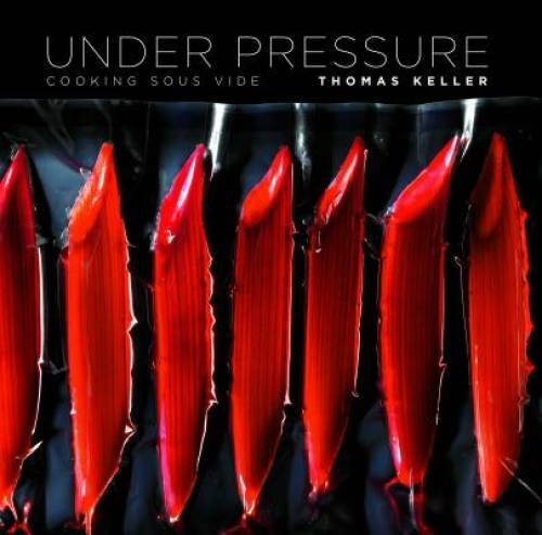 Under Pressure: Cooking Sous Vide (The Thomas Keller Library) - Hardcover - GOOD