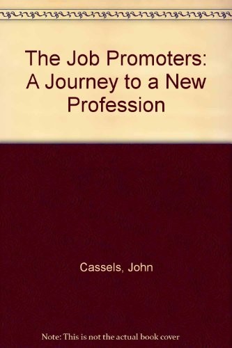 The Job Promoters: A Journey to a New Profession By John Cassels
