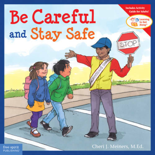 Be Careful and Stay Safe (Learning to Get Along®) - Paperback - GOOD Be Careful and Stay Safe (Learning to Get Along®) - Paperback - GOOD