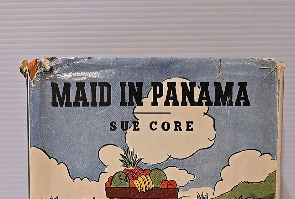 Maid in Panama by Susie Pearl Core - 1938 FIRST PRINTING W/Original Dust Jacket Maid in Panama by Susie Pearl Core - 1938 FIRST PRINTING W/Original Dust Jacket
