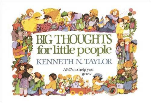 Big Thoughts for Little People - Hardcover By Kenneth N. Taylor - GOOD