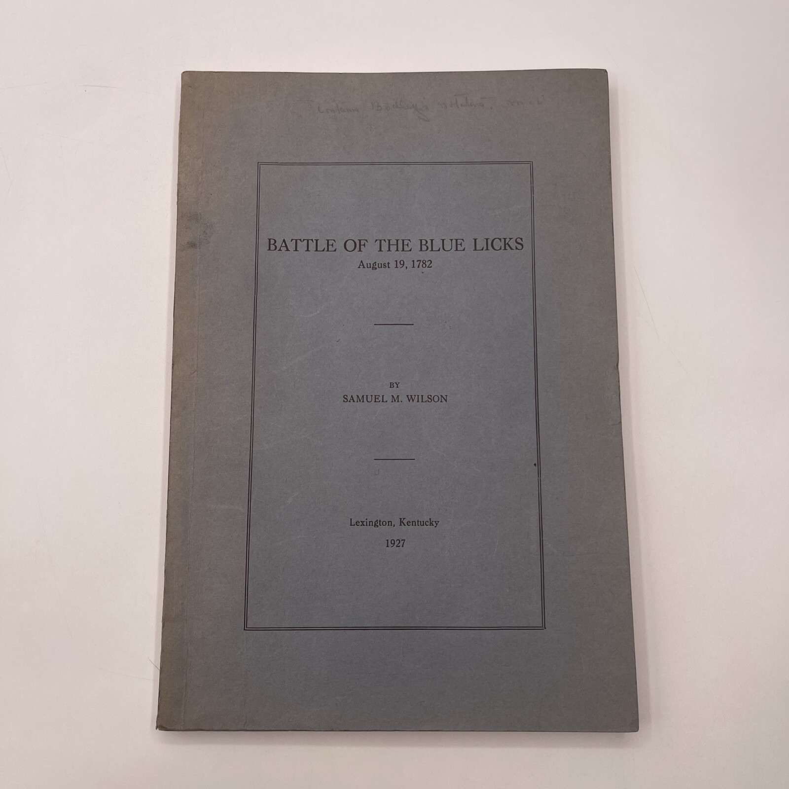 Battle Of The Blue Licks August 19, 1782 By Samuel M. Wilson - 1927
