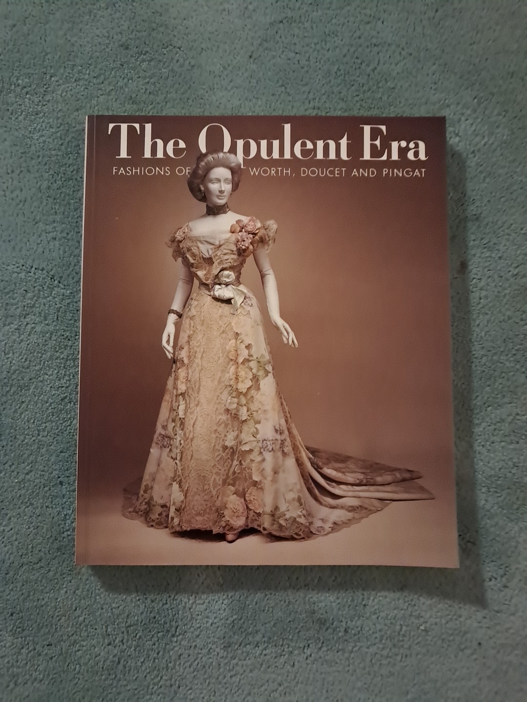 THE OPULENT ERA: FASHIONS OF WORTH, DOUCET AND PINGAT By Elizabeth Ann Coleman