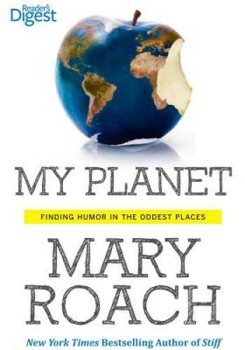 My Planet: Finding Humor in the Oddest Places - Paperback By Roach, Mary - GOOD My Planet: Finding Humor in the Oddest Places - Paperback By Roach, Mary - GOOD
