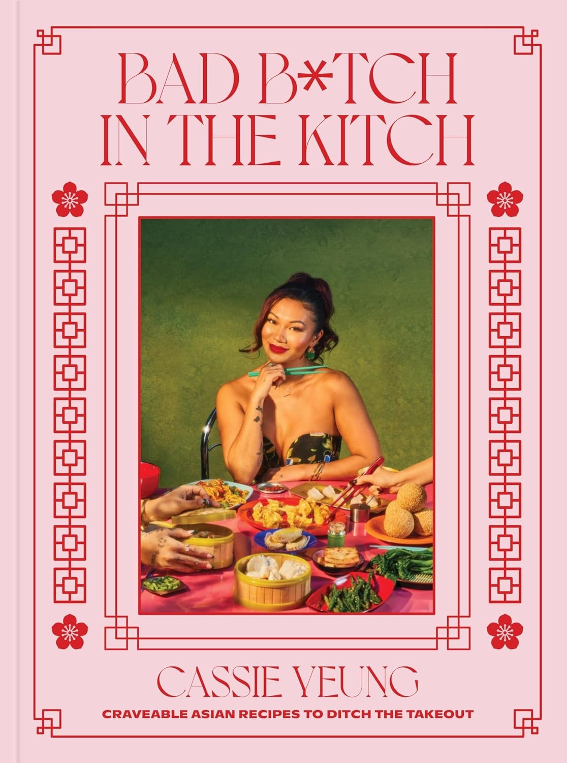 Bad B*tch in the Kitch : Craveable Asian Recipes to Ditch the Takeout: a...