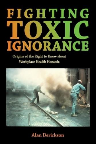 Alan Derickson Fighting Toxic Ignorance (Paperback) (UK IMPORT)