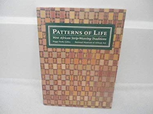 Patterns of Life : West African Strip-Weaving Traditions Peggy S. Patterns of Life : West African Strip-Weaving Traditions Peggy S.