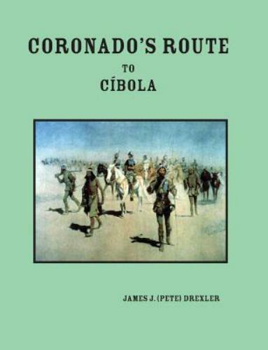 Coronado\'s Route to Cíbola by Drexler, James Pete