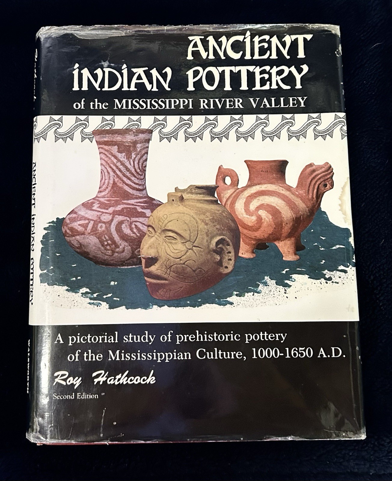 ANCIENT INDIAN POTTERY OF  MISSSISSIPPI RIVER VALLEY Roy Hathcock SIGNED LTD ED