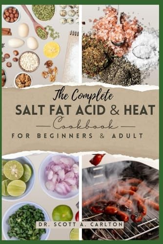 Complete Salt Fat Acid and Heat Coo..., Scott A Carlton