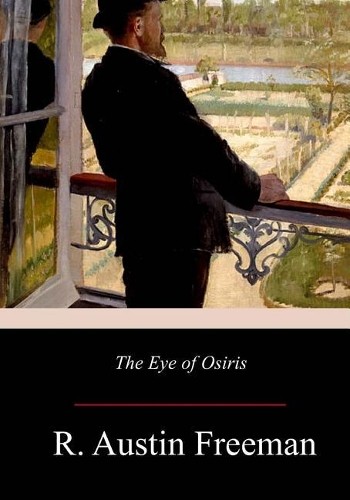 R Austin Freeman The Eye of Osiris (Paperback)
