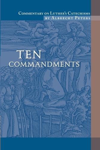 Albrecht Peters Commentary on Luther\'s Catechisms, Ten C (Paperback) (UK IMPORT)