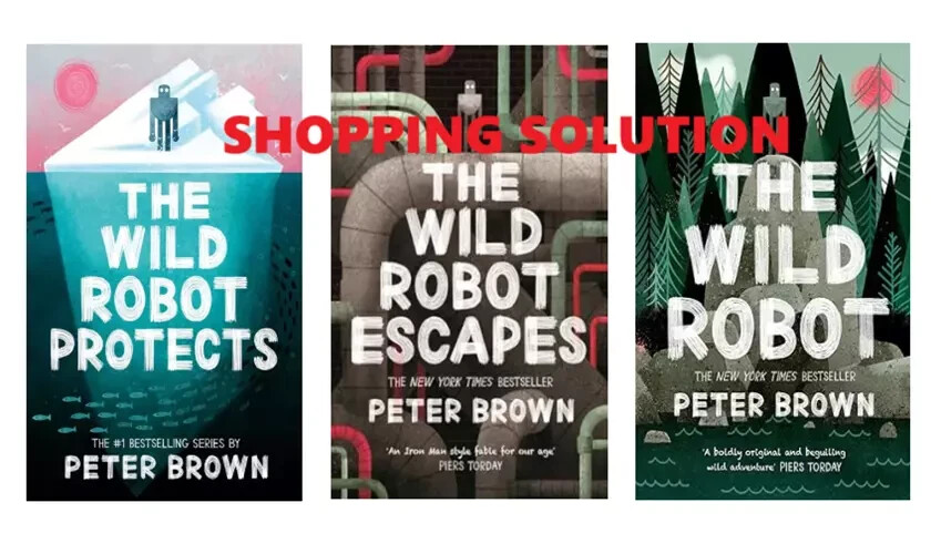 The Wild Robot Series: The Wild Robot +Protects +Escapes by Peter Brown.......